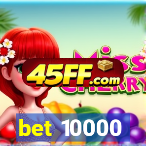 bet 10000